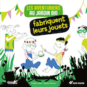 Aventuriers au jardin bio fabriquent leurs jouets (Les)